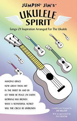Jumpin' Jim's Ukulele Spirit: Songs of Inspiration Arranged for the Ukulele