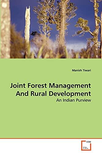 Joint Forest Management And Rural Development: An Indian Purview