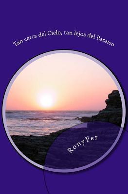 Tan Cerca del Cielo, Tan Lejos del Paraiso