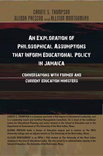An Exploration of Philosophical Assumptions that Inform Educational Policy in Jamaica: Conversations with Former and Current Education Ministers