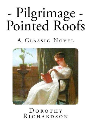 Pilgrimage: Pointed Roofs: A Classic Novel