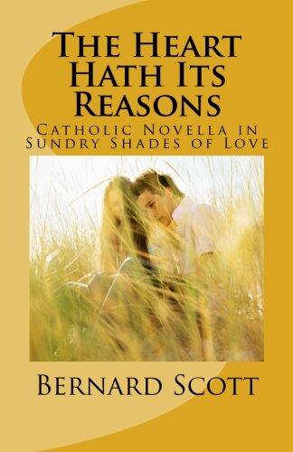 The Heart Hath Its Reasons: Catholic Novella in Sundry Shades of Love