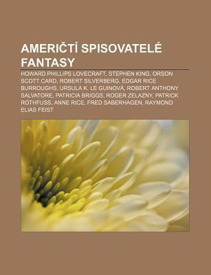 Ameri Ti Spisovatele Fantasy: Howard Phillips Lovecraft, Stephen King, Orson Scott Card, Robert Silverberg, Edgar Rice Burroughs