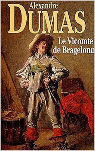 Les trois mousquetaires : le vicomte de Bragelonne (complet et annoté)