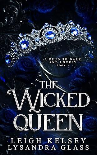 The Wicked Queen: An Enemies to Lovers Fantasy Romance