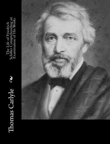 The Life of Friedrich Schiller Comprehending an Examination of His Works