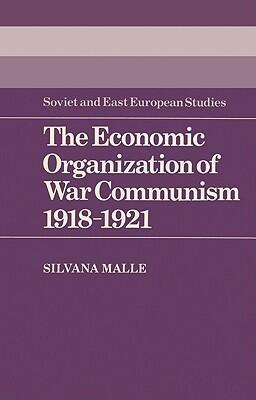 The Economic Organization of War Communism, 1918-1921