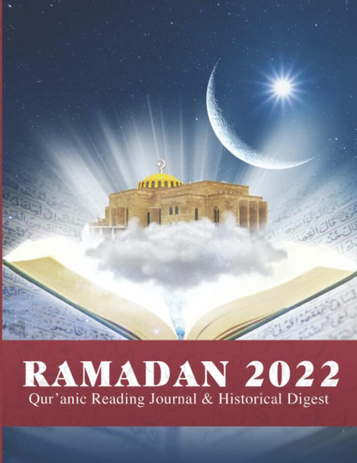 2022 Ramadan Qur'anic Reading Journal & History Digest