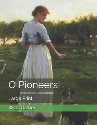 O Pioneers!