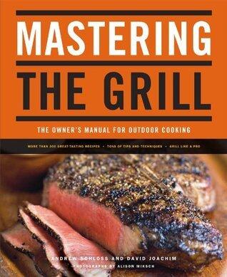 Mastering the Grill: The Owner's Manual for Outdoor Cooking