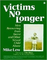 Victims No Longer: Men Recovering from Incest and Other Sexual Child Abuse