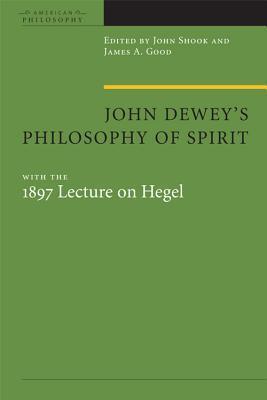 John Dewey's Philosophy of Spirit: With the 1897 Lecture on Hegel
