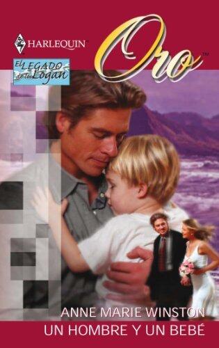 Un hombre y un bebé: El legado de los Logan (12) (Harlequin Sagas)