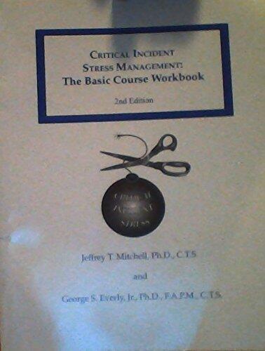 Critical Incident Stress Management: The Basic Course Workbook