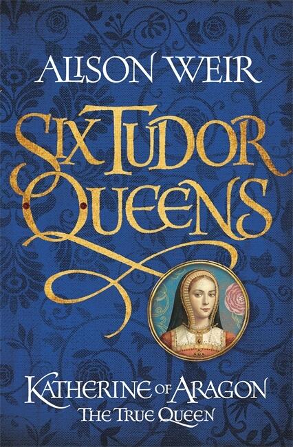 Katherine of Aragon, the True Queen