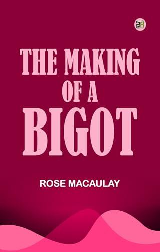 The making of a bigot