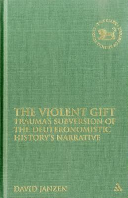 The Violent Gift: Trauma's Subversion Of The Deuteronomistic History's Narrative