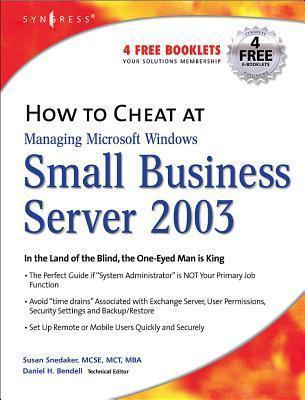 [(How to Cheat at Managing Windows Small Business Server 2003 : In the Land of the Blind, the One-eyed Man is King)] [By (author) Susan Snedaker] published on