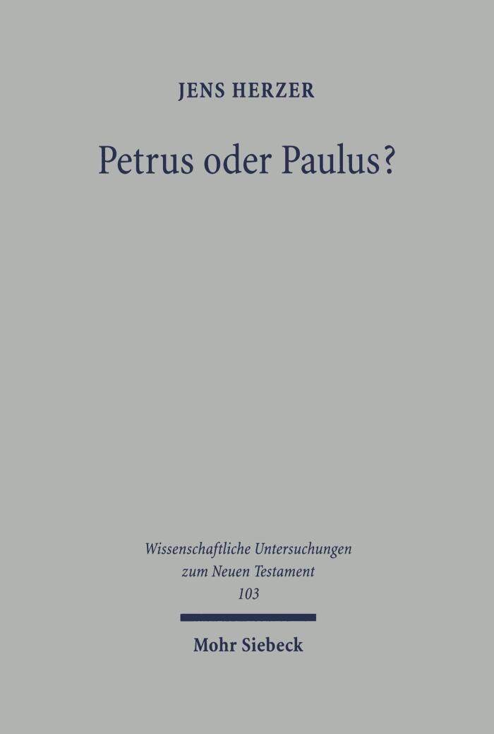 Petrus oder Paulus?: Studien über das Verhältnis des Ersten Petrusbriefes zur Paulinischen Tradition (Wissenschaftliche Untersuchungen zum Neuen Testament 103)