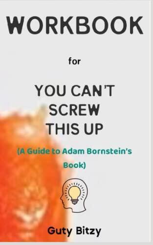 Workbook for You Can't Screw This Up: The Effective Guide to Stress Free Dieting that Leads to Weight Loss that Lasts