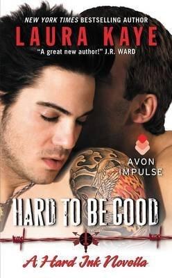 [(Hard to Be Good : A Hard Ink Novella)] [By (author) Laura Kaye] published on