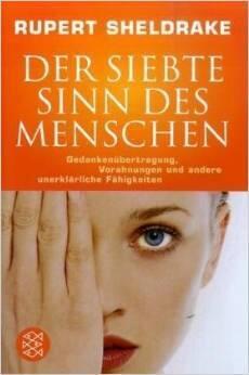 Der siebte Sinn des Menschen: Gedankenübertragung, Vorahnungen und andere unerklärliche Fähigkeiten