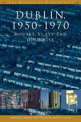 Dublin, 1950-1970: Houses, Flats and High-Rise