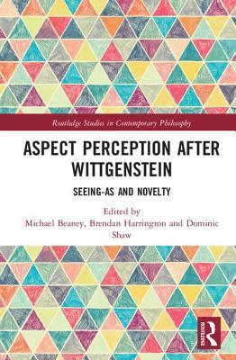 Aspect Perception after Wittgenstein: Seeing-As and Novelty
