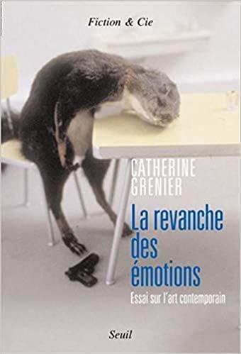 La revanche des émotions: essai sur l'art contemporain