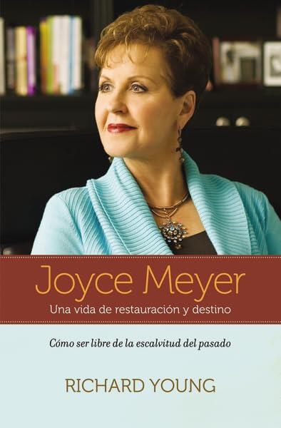 Joyce Meyer: Una vida de restauración y destino: Cómo ser libre de la esclavitud del pasado
