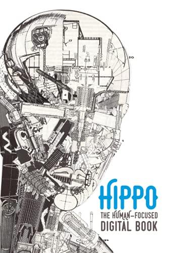 Hippo: The Human Focused Digital Book: Don't Do Things Better, Do Better Things