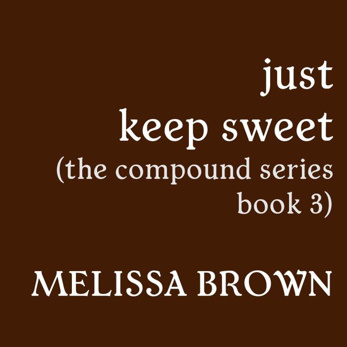 Just Keep Sweet: The Compound Series, Book 3