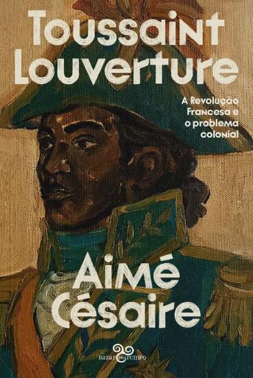 Toussaint Louverture: a Revolução Francesa e o problema colonial