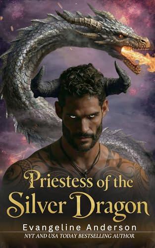 Priestess of the Silver Dragon : A Dark Fairytale, Possessive Dragon Shifter Romantasy