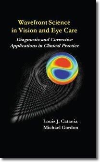 Wavefront Science in Vision and Eye Care (Diagnostic and Corrective Applications in Clinical Practice)