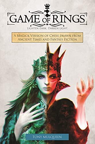 Game of Rings: A Magick Version of Chess drawn from Ancient Times and Fantasy Fiction