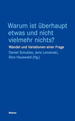 Warum ist überhaupt etwas und nicht vielmehr nichts?: Wandel und Variationen einer Frage