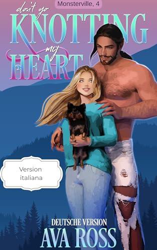 Don't Go Knotting My Heart: (Versione italiana) (Monsterville italiana Vol. 4)