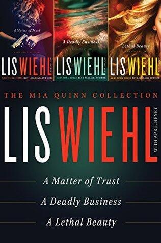 The Mia Quinn Collection: A Matter of Trust, A Deadly Business, Lethal Beauty