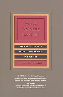While We Were Sleeping: Success Stories in Injury and Violence Prevention
