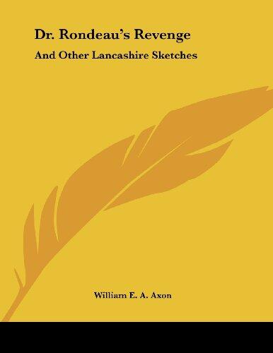 Dr. Rondeau's Revenge: And Other Lancashire Sketches