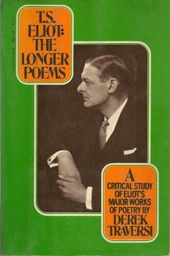 T. S. Eliot: The Longer Poems: The Waste Land, Ash Wednesday, Four Quartets