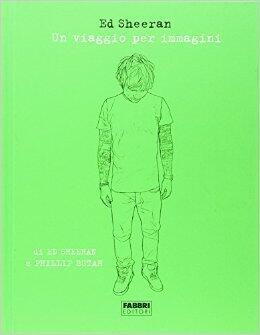 Ed Sheeran: Un Viaggio per Immagini