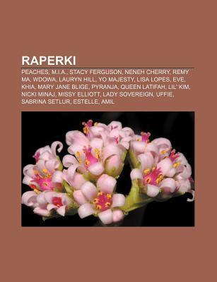 Raperki: Peaches, M.I.A., Stacy Ferguson, Neneh Cherry, Remy Ma, Wdowa, Lauryn Hill, Yo Majesty, Lisa Lopes, Eve, Khia, Mary Jane Blige