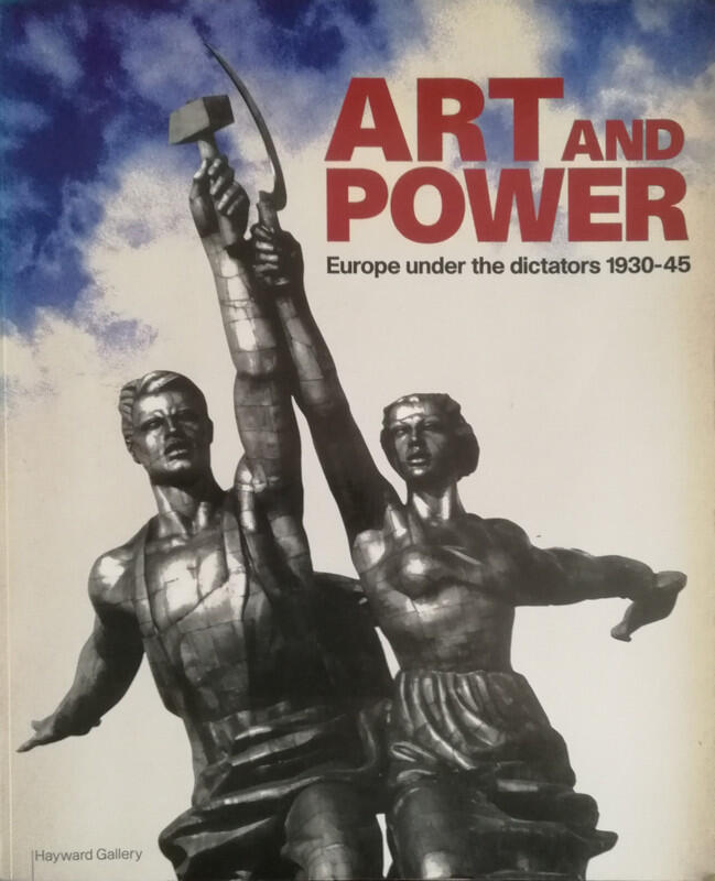Art and Power: Europe Under the Dictators 1930-45
