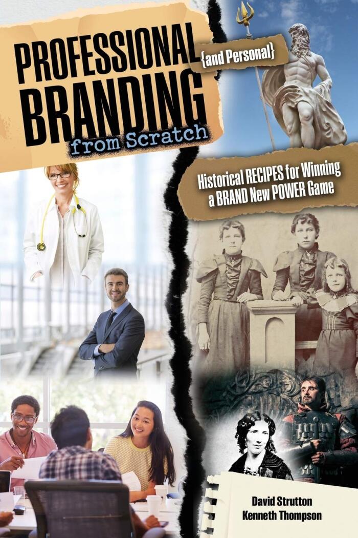 Professional and Personal Branding from Scratch: Historical Recipes for Winning a Brand New Power Game