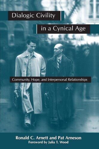 Dialogic Civility in a Cynical Age: Community, Hope, and Interpersonal Relationships