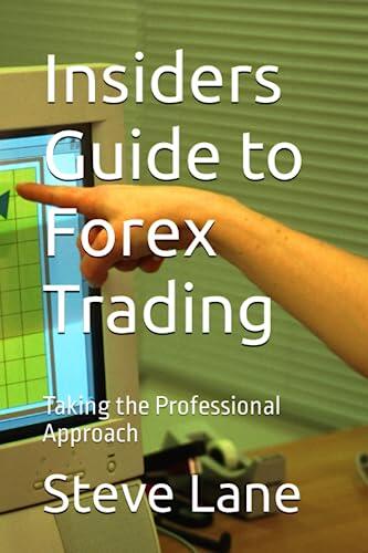 Insiders Guide to Forex Trading: Taking the Professional Approach