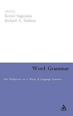 Word Grammar: Perspectives on a Theory of Language Structure