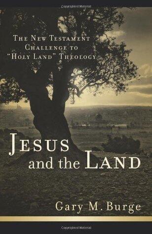 Jesus and the Land: The New Testament Challenge to "Holy Land" Theology